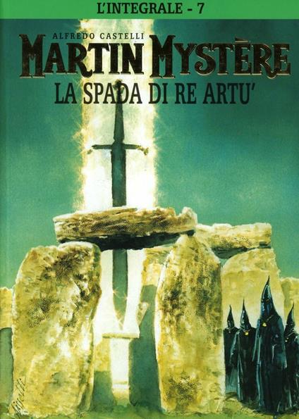 L' integrale di Martin Mystère. Vol. 7: La spada di re Artù. - Alfredo Castelli - copertina