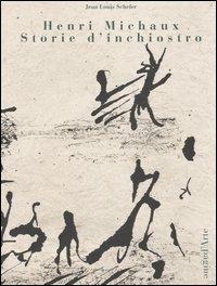 Henri Michaux. Storie d'inchiostro. Catalogo della mostra (Parigi, 1999) - Jean-Louis Schefer - copertina