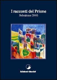 I racconti del Prione. Selezione 2005 - Eliana M. Vecchi,Filippo Finardi,Eugenio Azzola - copertina