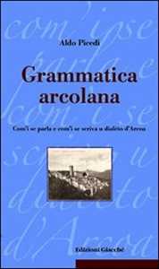 Image of Grammatica arcolana. Com'i se parla e com'i se scriva u dialèto d'Arcoa