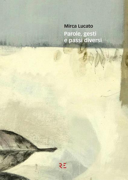 Parole, gesti e passi diversi. Ediz. illustrata - Mirca Lucato - copertina