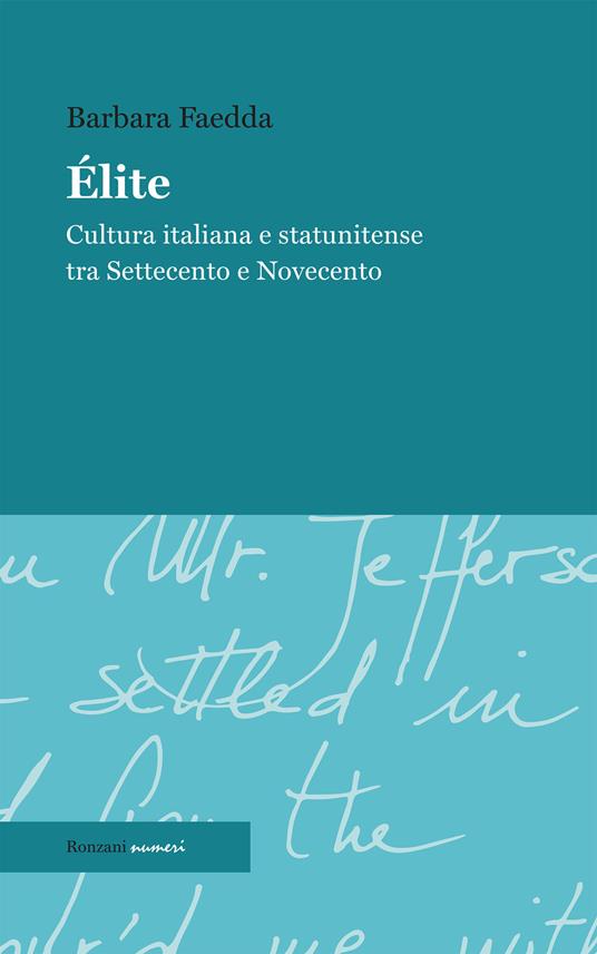 Élite. Cultura italiana e statunitense tra Settecento e Novecento. Ediz. integrale - Barbara Faedda - copertina