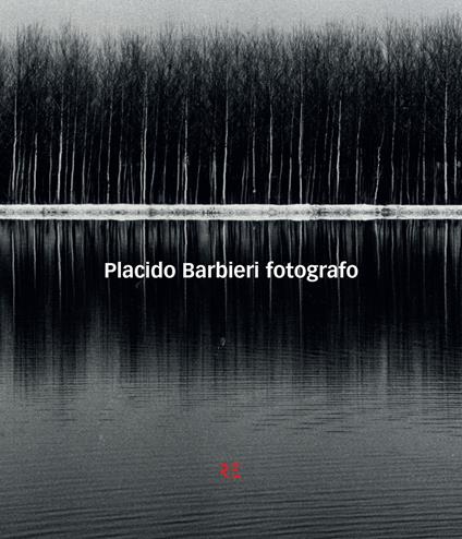 Placido Barbieri. Fotografo. Ediz. illustrata - Giovanna Grossato - ebook