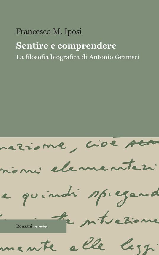 Sentire e comprendere. La filosofia biografica di Antonio Gramsci - Francesco Maria Iposi - ebook