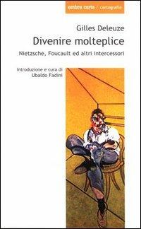 Divenire molteplice. Saggi su Nietzsche e Foucault - Gilles Deleuze - copertina