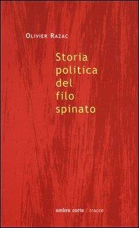 Storia politica del filo spinato. Genealogia di un dispositivo di potere - Olivier Razac - copertina