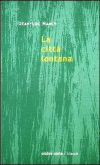 La città lontana - Jean-Luc Nancy - copertina