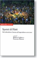 Spettri di Haiti. Dal colonialismo francese all'imperialismo americano