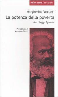 La potenza della povertà. Marx legge Spinoza - Margherita Pascucci - copertina