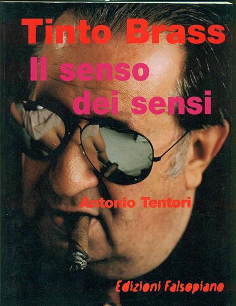 Tinto Brass. Il senso dei sensi - Antonio Tentori - copertina