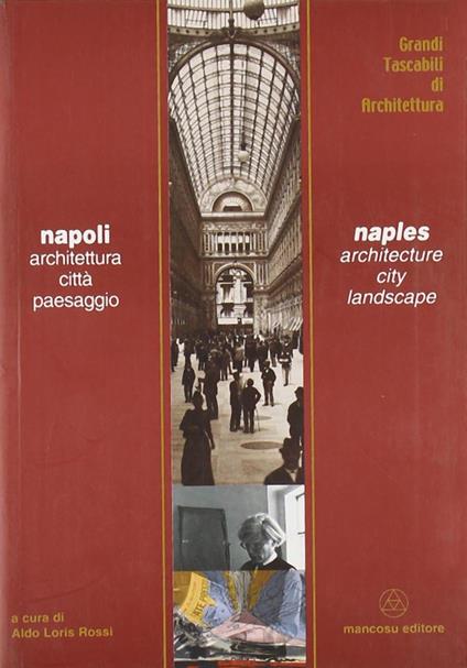 Napoli. Architettura, città, paesaggio - Aldo Loris Rossi - copertina