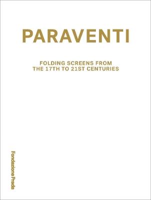 Paraventi. Folding screens from the 17th to 21st Century. Ediz. italiana e inglese - copertina