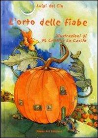 L' orto delle fiabe - Luigi Dal Cin,M. Cristina Lo Cascio - copertina