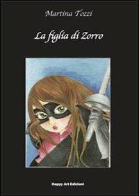 La figlia di Zorro - Martina Tozzi,Elisabetta Corti - copertina