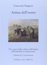 Anima dell'uomo. Vie e mete della cultura dell'anima dall'antichità ai tempi nuovi. Vol. 4: L'età moderna.