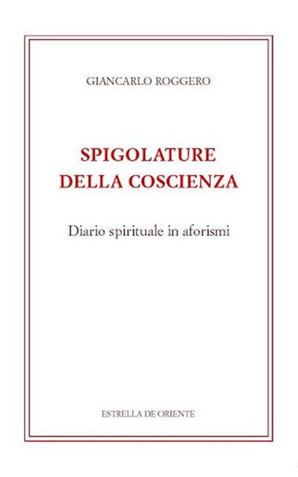 Spigolature della coscienza. Diario spirituale in aforismi - Giancarlo Roggero - copertina