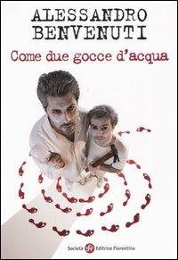 Come due gocce d'acqua - Alessandro Benvenuti - copertina