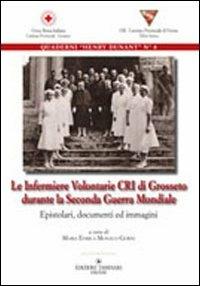 Le infermiere volontarie CRI di Grosseto durante la seconda guerra mondiale - copertina