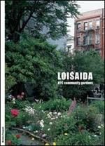 Loisaida. NYC Community Gardens. Ediz. italiana e inglese