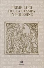 Prime luci della stampa in Polesine. Catalogo degli incunaboli delle biblioteche del Polesine
