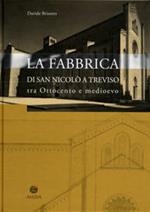 La fabbrica di San Nicolò a Treviso tra Ottocento e Medioevo