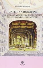 Caterina Bonafini (1751-1826). Un soprano veneto fra teatri e corti nell'Europa dell'illuminismo