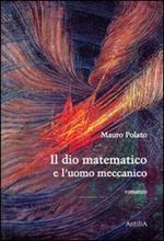 Il dio matematico e l'uomo meccanico