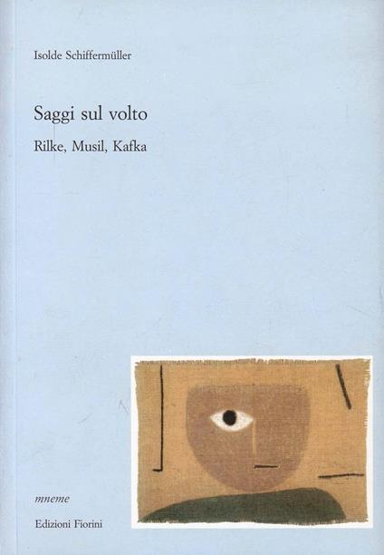 Saggi sul volto. Rilke, Musil, Kafka - Isolde Schiffermüller - copertina