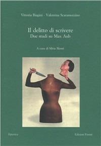 Il delitto di scrivere. Due studi di Max Aub - Vittoria Biagini,Valentina Scaramozzino - copertina