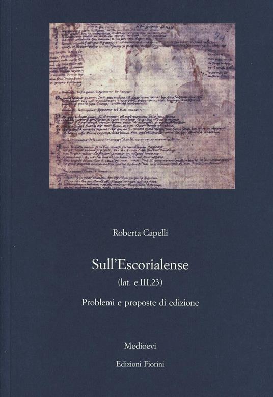 Sull'Escorialense. Problemi e proposte di edizione - Roberta Capelli - copertina