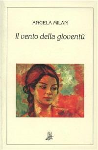 Il vento della gioventù - Angela Milan - copertina