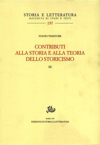 Contributi alla storia e alla teoria dello storicismo. Vol. 3 - Fulvio Tessitore - copertina