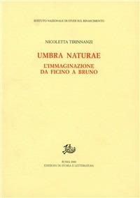 Umbra naturae. L'immaginazione da Ficino a Bruno - Nicoletta Tirinnanzi - copertina