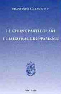 Le Chiese particolari e i loro raggruppamenti - Francisco J. Ramos - copertina