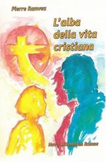 L' alba della vita cristiana