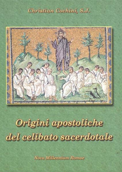 Le origini apostoliche del celibato sacerdotale - Christian Cochini - copertina