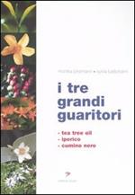 I tre grandi guaritori. Tea tree oil, iperico, cumino nero