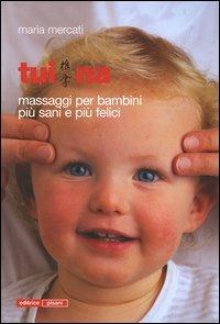 Tui na. Massaggi per bambini più sani e più felici - Maria Mercati - copertina