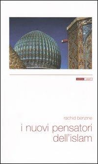 I nuovi pensatori dell'Islam - Rachid Benzine - copertina