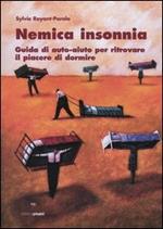 Nemica insonnia. Guida di auto-aiuto per ritrovare il piacere di dormire