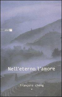 Nell'eterno, l'amore - François Cheng - copertina