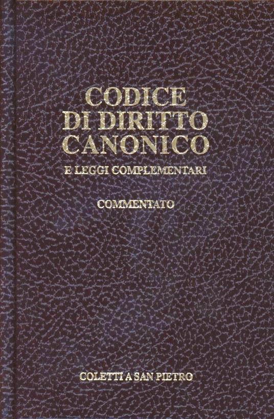 Codice di diritto canonico e leggi complementari commentato. Testo latino a  fronte - Juan Ignacio Arrieta - Libro - Coletti a San Pietro - | IBS