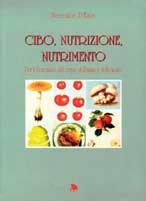 Cibo, nutrizione, nutrimento. Per il benessere del corpo, dell'anima e della mente