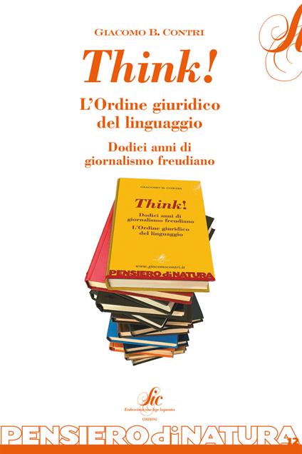 Think! L'ordine giuridico del linguaggio. Dodici anni di giornalismo freudiano - Giacomo B. Contri - copertina