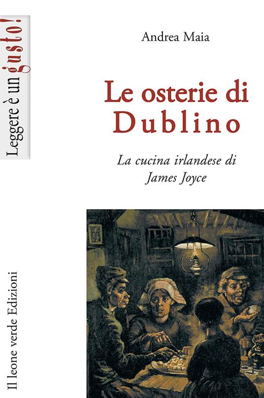 Le osterie di Dublino. La cucina irlandese di James Joyce - Andrea Maia - copertina