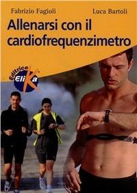 Allenarsi con il cardiofrequenzimetro - Fabrizio Fagioli,Luca Bartoli - copertina