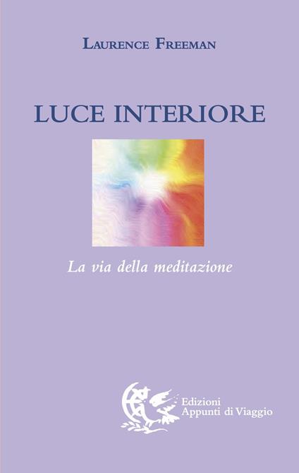 Luce interiore. La via della meditazione - Laurence Freeman - copertina