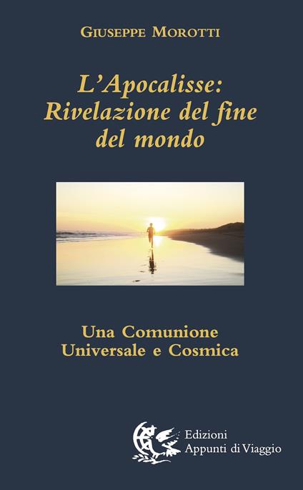 L'Apocalisse. Rivelazione del fine del mondo. Una comunione universale e cosmica - Giuseppe Morotti - copertina