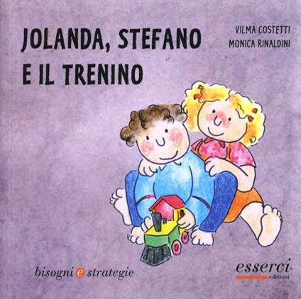 Jolanda, Stefano e il trenino - Vilma Costetti,Monica Rinaldini - copertina
