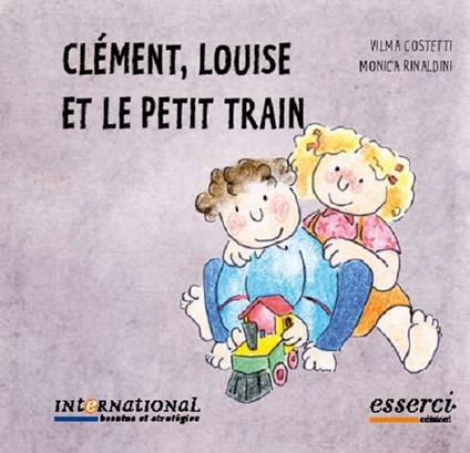 Clément, Louise et le petit train - Vilma Costetti,Monica Rinaldini - copertina